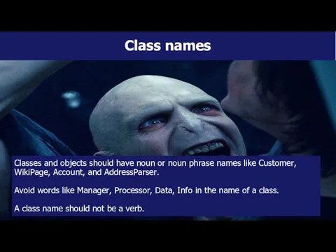 Class names Classes and objects should have noun or noun phrase