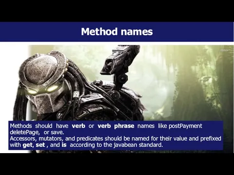 Method names Methods should have verb or verb phrase names like