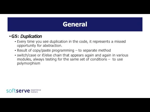 General G5: Duplication Every time you see duplication in the code,