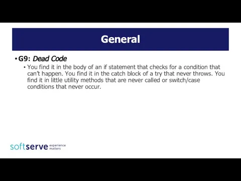 General G9: Dead Code You find it in the body of