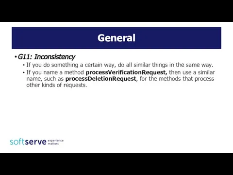 General G11: Inconsistency If you do something a certain way, do