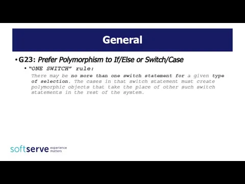 General G23: Prefer Polymorphism to If/Else or Switch/Case “ONE SWITCH” rule: