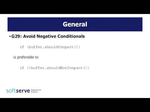 General G29: Avoid Negative Conditionals if (buffer.shouldCompact()) is preferable to if (!buffer.shouldNotCompact())