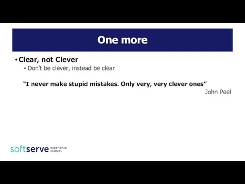 One more Clear, not Clever Don’t be clever, instead be clear