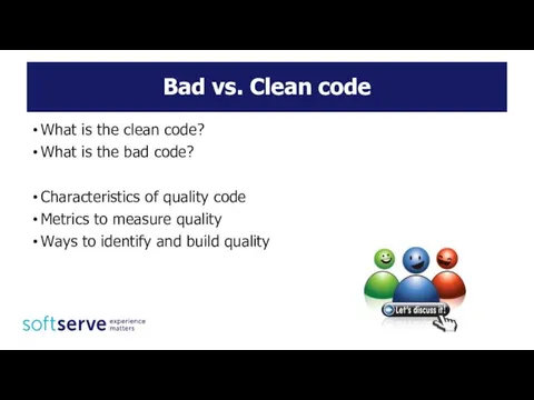 Bad vs. Clean code What is the clean code? What is