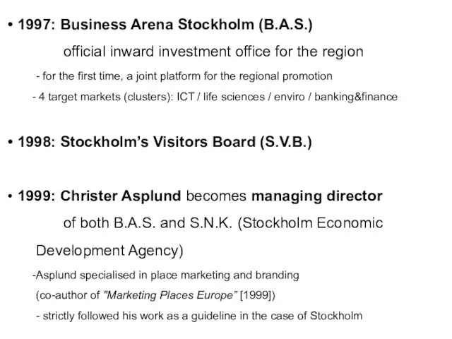 1997: Business Arena Stockholm (B.A.S.) official inward investment office for the