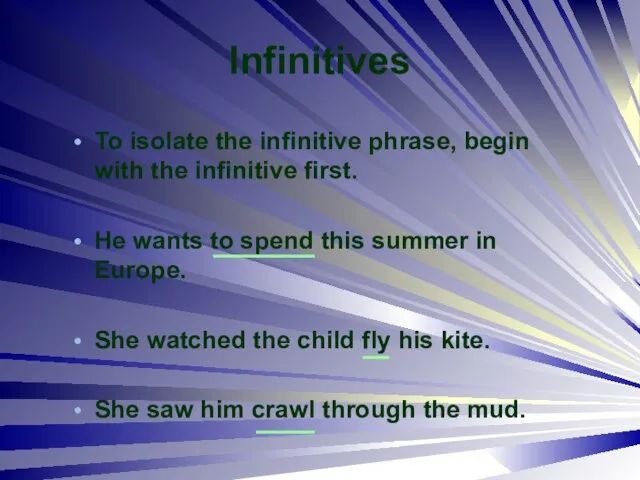 Infinitives To isolate the infinitive phrase, begin with the infinitive first.