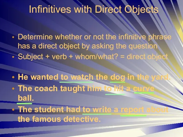 Infinitives with Direct Objects Determine whether or not the infinitive phrase