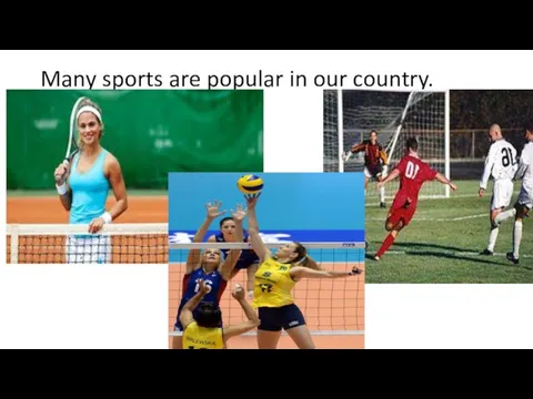 Many sports are popular in our country. Football