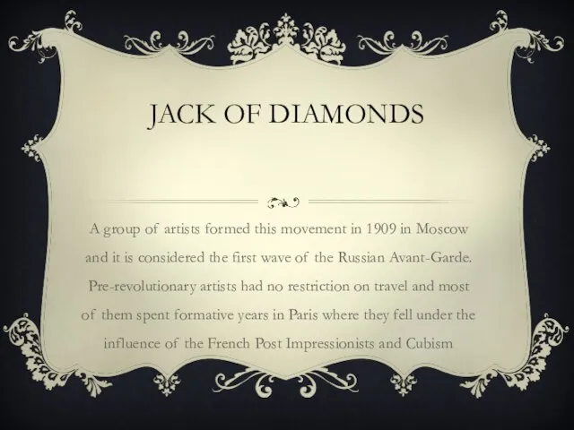 JACK OF DIAMONDS A group of artists formed this movement in