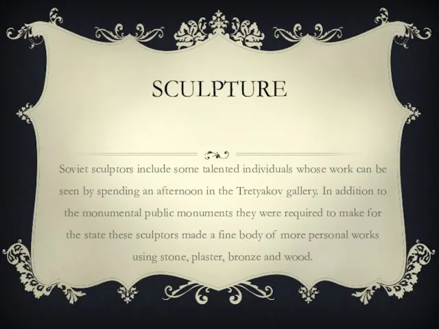 SCULPTURE Soviet sculptors include some talented individuals whose work can be