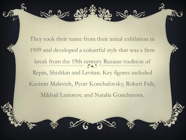 They took their name from their initial exhibition in 1909 and