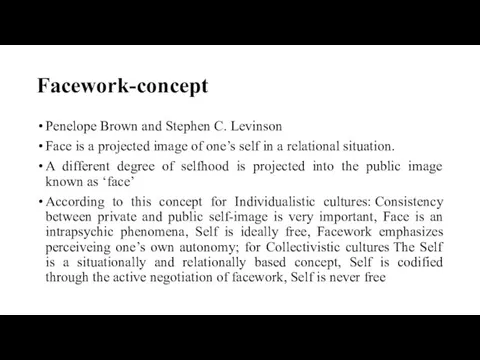 Facework-concept Penelope Brown and Stephen C. Levinson Face is a projected