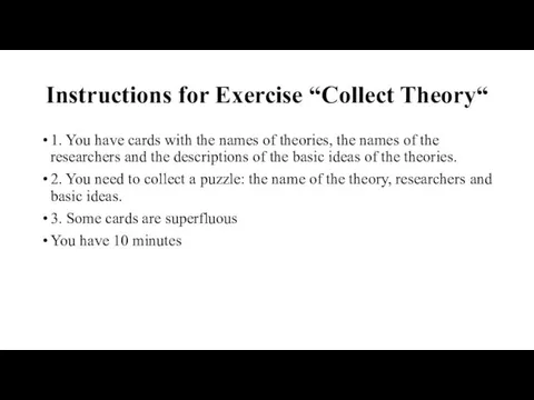 Instructions for Exercise “Collect Theory“ 1. You have cards with the