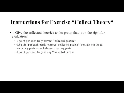 Instructions for Exercise “Collect Theory“ 4. Give the collected theories to