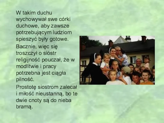 W takim duchu wychowywał swe córki duchowe, aby zawsze potrzebującym ludziom