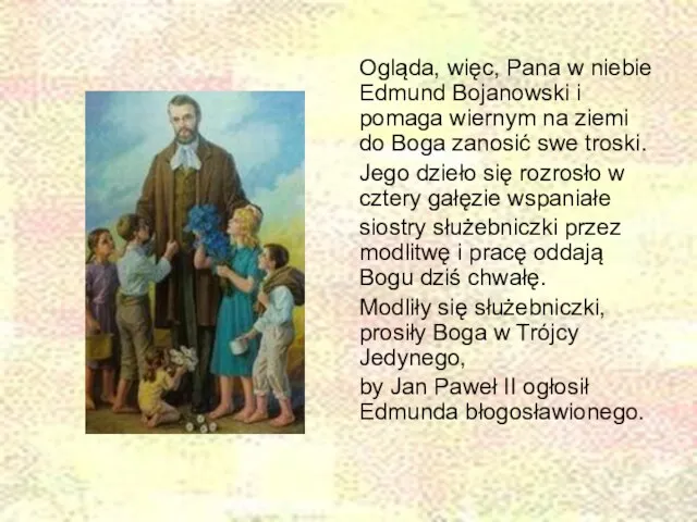 Ogląda, więc, Pana w niebie Edmund Bojanowski i pomaga wiernym na