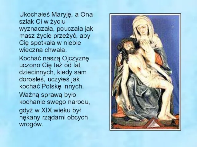 Ukochałeś Maryję, a Ona szlak Ci w życiu wyznaczała, pouczała jak