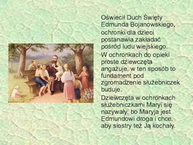 Oświecił Duch Święty Edmunda Bojanowskiego, ochronki dla dzieci postanawia zakładać pośród