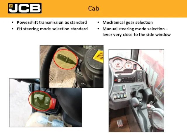 Cab Powershift transmission as standard EH steering mode selection standard Mechanical