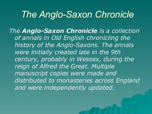 The Anglo-Saxon Chronicle The Anglo-Saxon Chronicle is a collection of annals