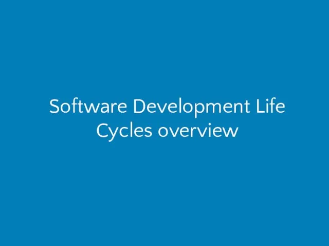 Software Development Life Cycles overview