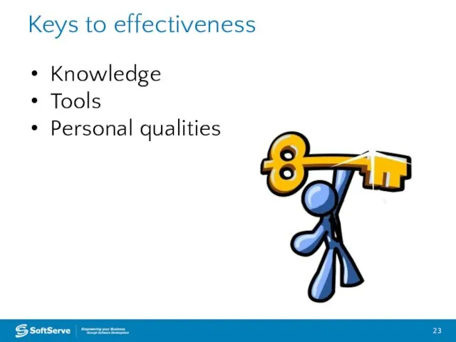 Keys to effectiveness Knowledge Tools Personal qualities