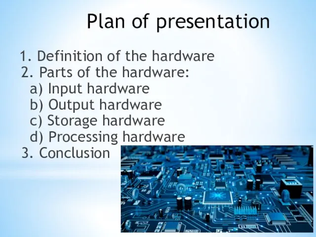 Plan of presentation 1. Definition of the hardware 2. Parts of