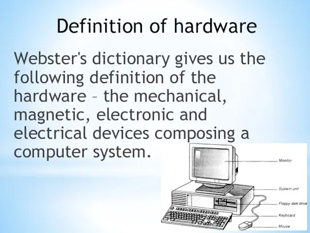 Definition of hardware Webster's dictionary gives us the following definition of