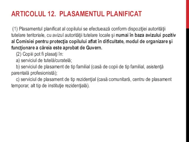 ARTICOLUL 12. PLASAMENTUL PLANIFICAT (1) Plasamentul planificat al copilului se efectuează