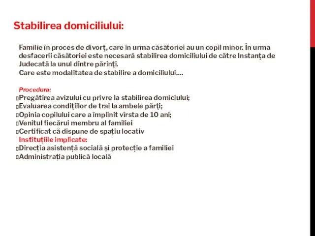 Stabilirea domiciliului: Familie în proces de divorţ, care în urma căsătoriei