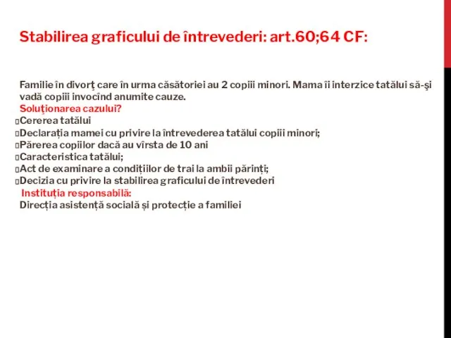 Stabilirea graficului de întrevederi: art.60;64 CF: Familie în divorţ care în