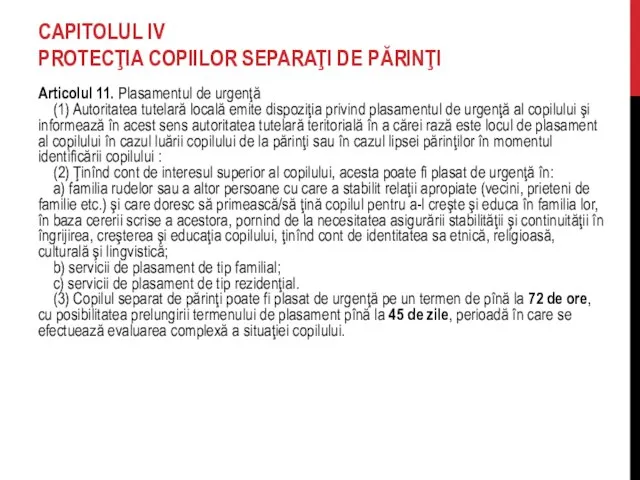 CAPITOLUL IV PROTECŢIA COPIILOR SEPARAŢI DE PĂRINŢI Articolul 11. Plasamentul de