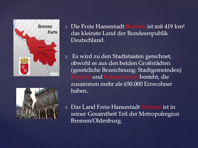 Die Freie Hansestadt Bremen ist mit 419 km² das kleinste Land