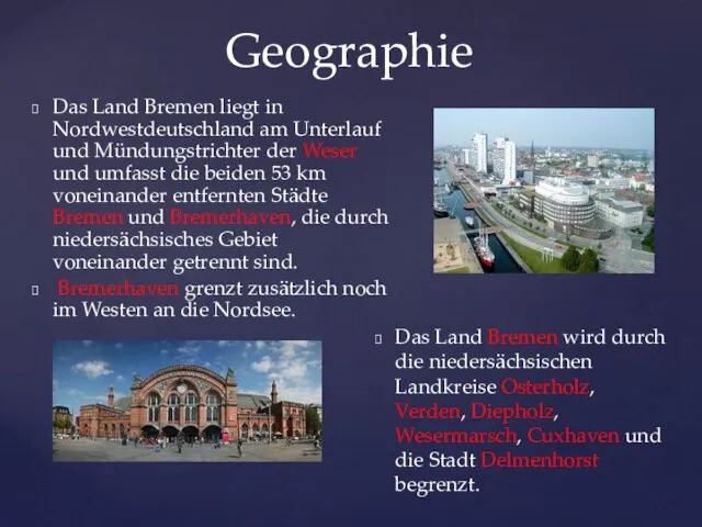 Geographie Das Land Bremen liegt in Nordwestdeutschland am Unterlauf und Mündungstrichter