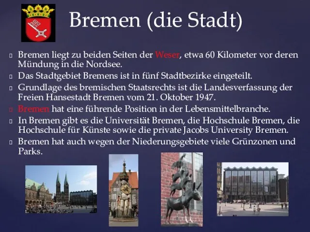 Bremen liegt zu beiden Seiten der Weser, etwa 60 Kilometer vor