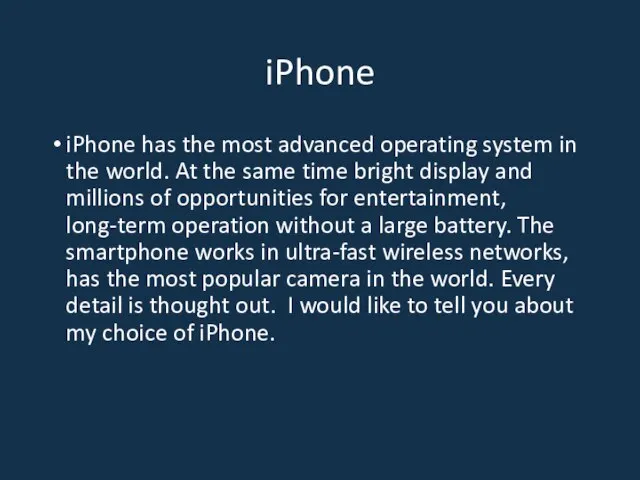 iPhone iPhone has the most advanced operating system in the world.