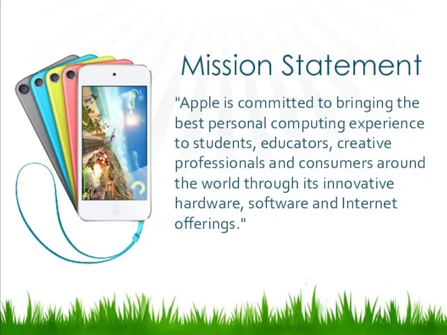 Mission Statement "Apple is committed to bringing the best personal computing