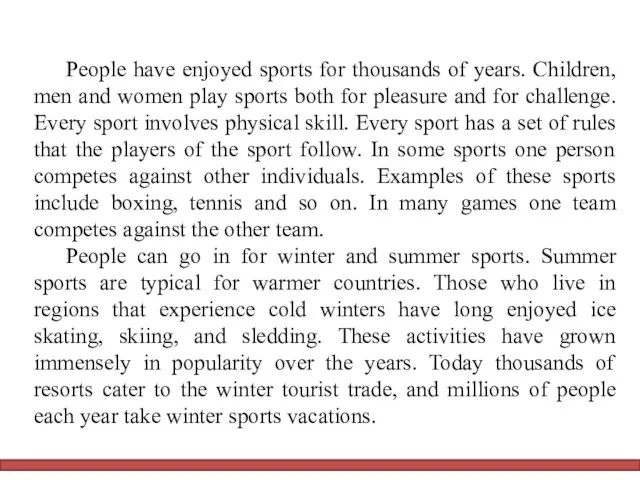 People have enjoyed sports for thousands of years. Children, men and