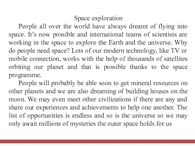 Space exploration People all over the world have always dreamt of