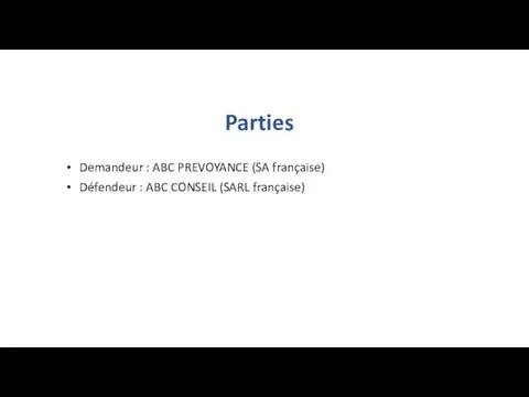 Parties Demandeur : ABC PREVOYANCE (SA française) Défendeur : ABC CONSEIL (SARL française)