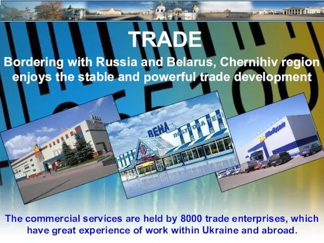 TRADE The commercial services are held by 8000 trade enterprises, which