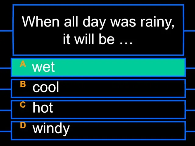 When all day was rainy, it will be … A wet