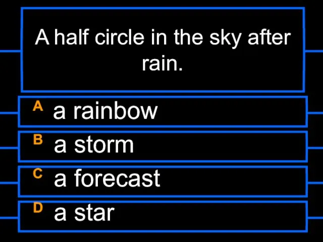 A half circle in the sky after rain. A a rainbow