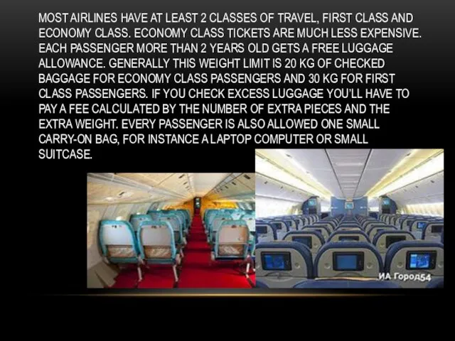 MOST AIRLINES HAVE AT LEAST 2 CLASSES OF TRAVEL, FIRST CLASS