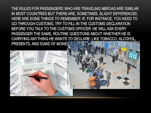 THE RULES FOR PASSENGERS WHO ARE TRAVELING ABROAD ARE SIMILAR IN