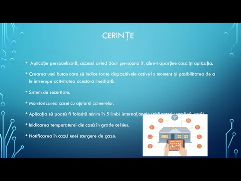 CERINȚE Aplicație persoanlizată, accesul avînd doar persoana X, căre-i aparține casa