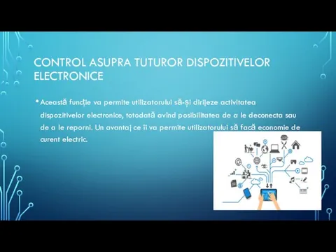 CONTROL ASUPRA TUTUROR DISPOZITIVELOR ELECTRONICE Această funcție va permite utilizatorului să-și