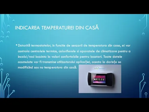 INDICAREA TEMPERATUREI DIN CASĂ Datorită termostatelor, in functie de senzorii de