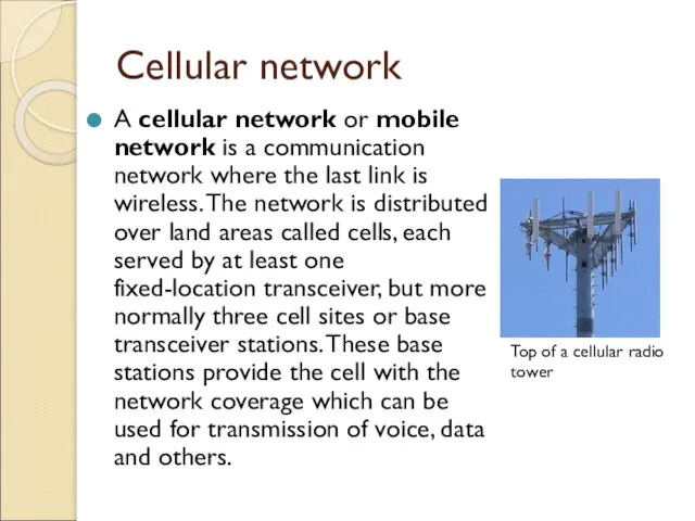 Cellular network A cellular network or mobile network is a communication